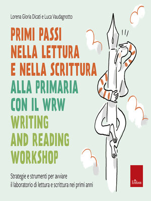 cover image of Primi passi nella lettura e scrittura alla primaria con il WRW--Writing and Reading Workshop